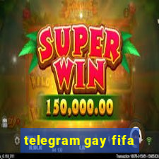 telegram gay fifa